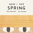 nowiseespring Now I See Spring by Mac Barnett