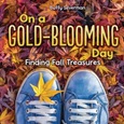ongoldbloomingday On a Gold-Blooming Day: Finding Fall Treasures by Buffy Silverman