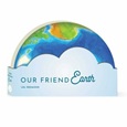 ourfriendearth Our Friend Earth by Lea Redmond