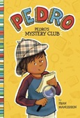 pedrosmysclub Pedro’s Mystery Club by Fran Manushkin