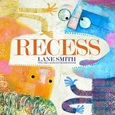 recess Recess by Lane Smith