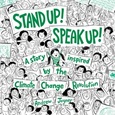 standupspeakup Stand Up! Speak Up!: A Story Inspired by the Climate Change Revolution by Andrew Joyner