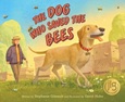 thedogwhosavedbees The Dog Who Saved the Bees by Stephanie Gibeault