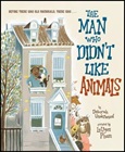 themanwhodidntlikeanimals The Man Who Didn’t Like Animals by Deborah Underwood