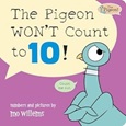 thepigeonwontcounttoten The Pigeon Won’t Count to 10! by Mo Willems