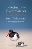The Return of the Oystercatcher: Saving Birds to Save the Planet by Scott Weidensaul
