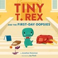 Tiny T. Rex and the First-Day Oopsies by Jonathan Stutzman
