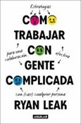 trabajargente Como Trabajar con Gente Complicada / Ryan Leak