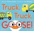 Truck ,Truck, Goose! by Tammi Sauer